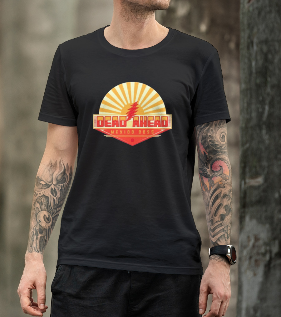 Win A VIP Trip To Dead Ahead Mexico 2025 Riviera Cancun T-Shirt