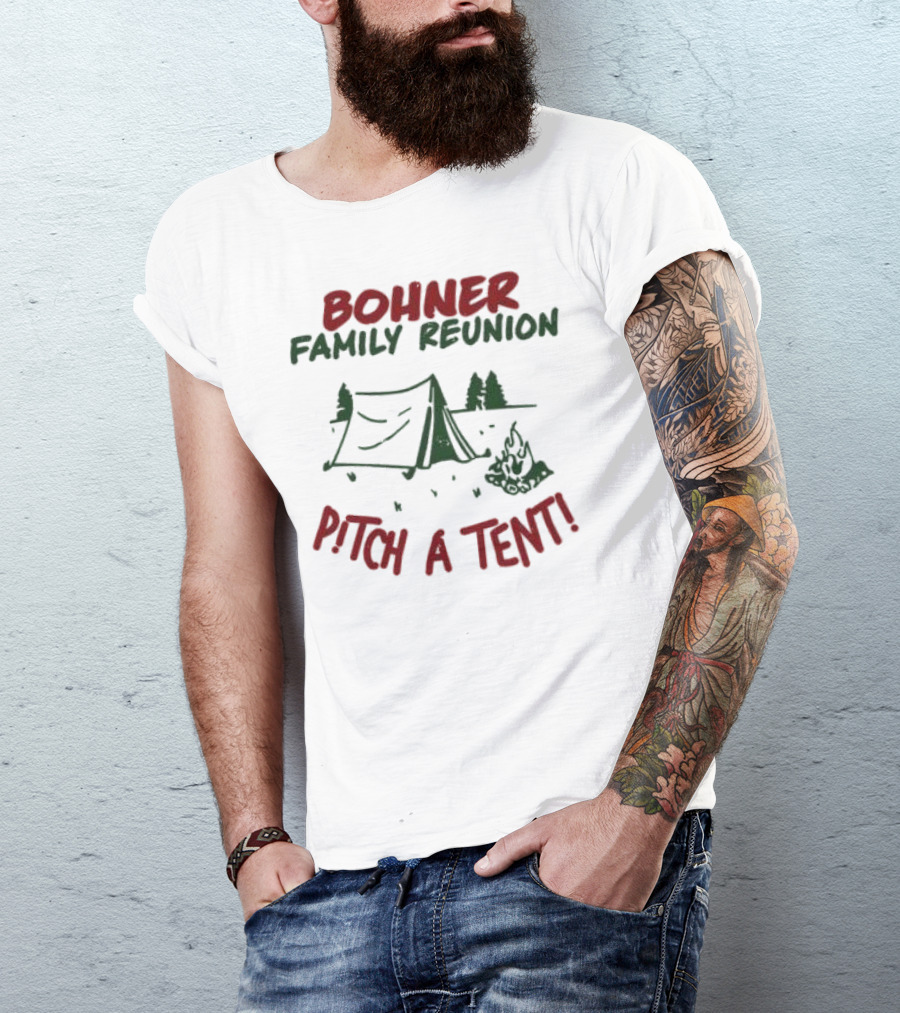 Bohner Family Reunion Pitch A Tent Campfire Gathering T-Shirt