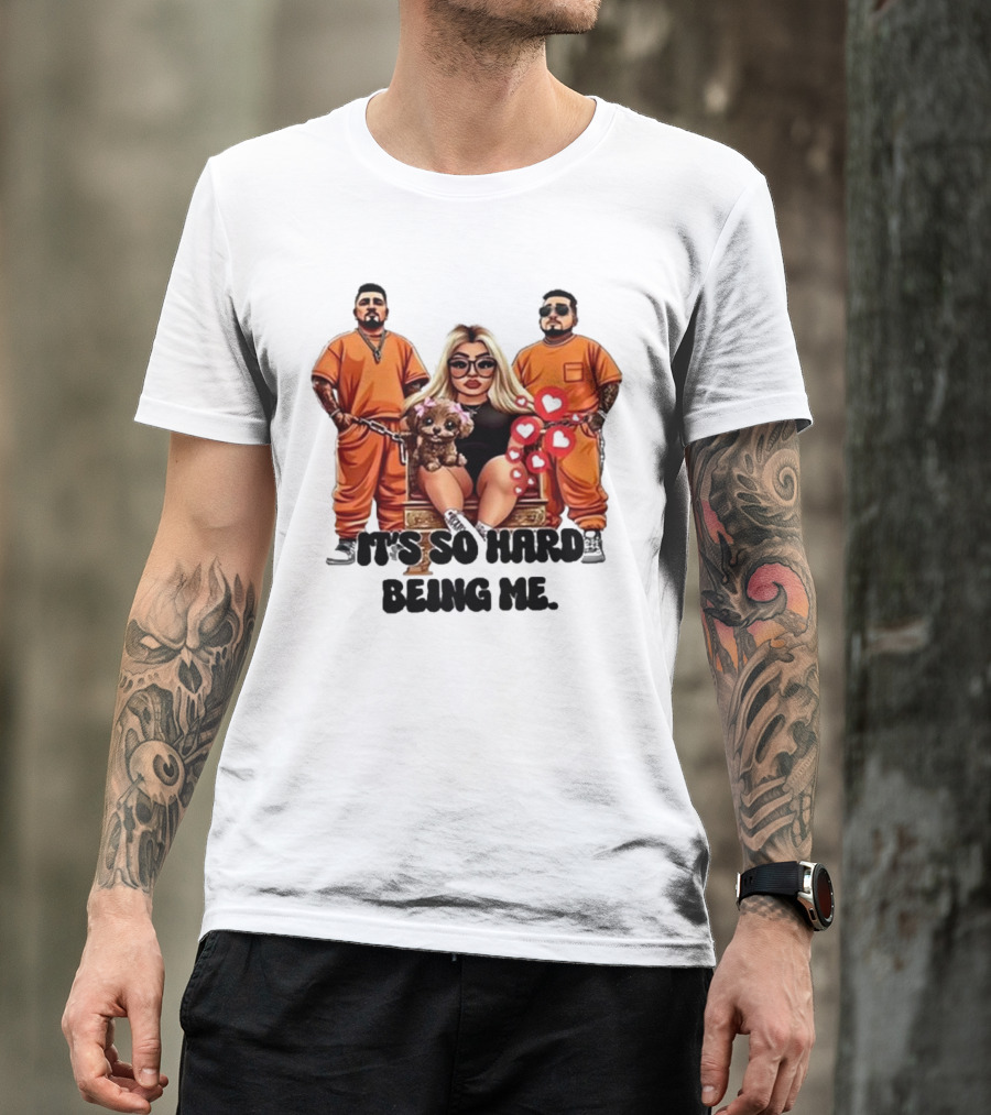 It's So Hard Being Me Blonde Woman With Two Tattooed Men In Orange Outfits And Puppy T-Shirt