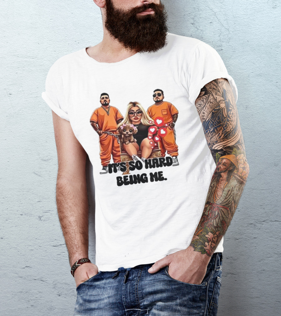 It's So Hard Being Me Blonde Woman With Two Tattooed Men In Orange Outfits And Puppy T-Shirt