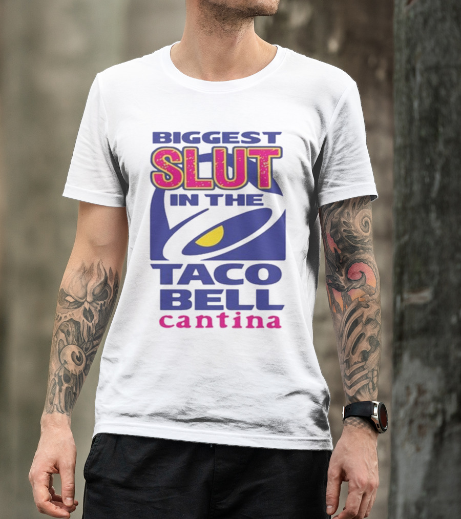 Biggest Slut In The Taco Bell Cantina T-Shirt