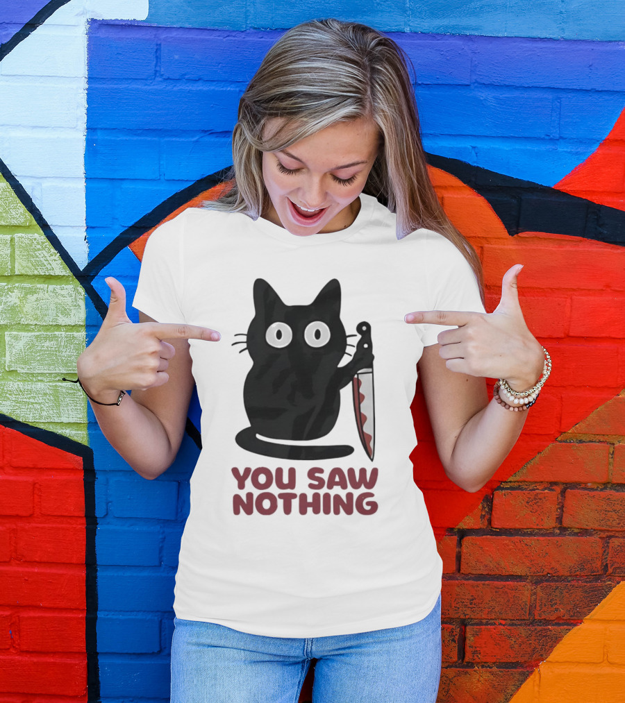 Black Cat With Knife You Saw Nothing T-Shirt