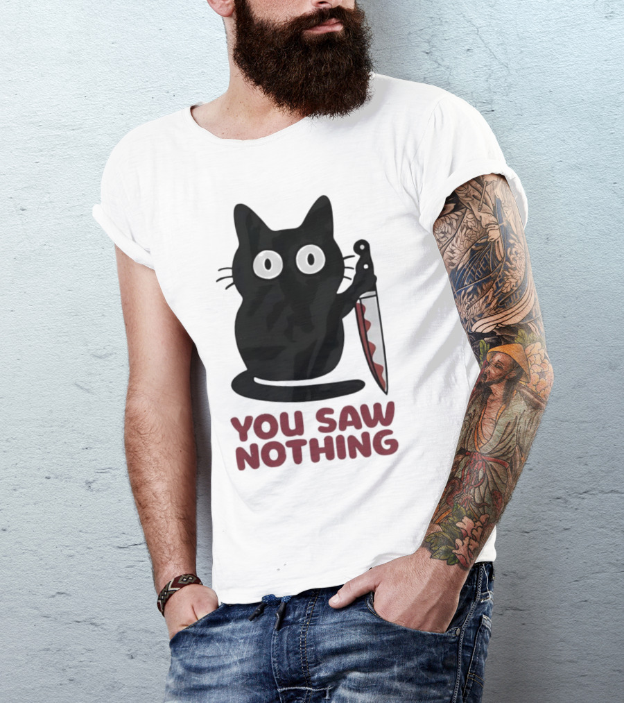 Black Cat With Knife You Saw Nothing T-Shirt