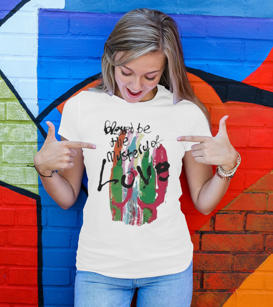 Blessed Be The Mystery Love Colorful Abstract Art T-Shirt