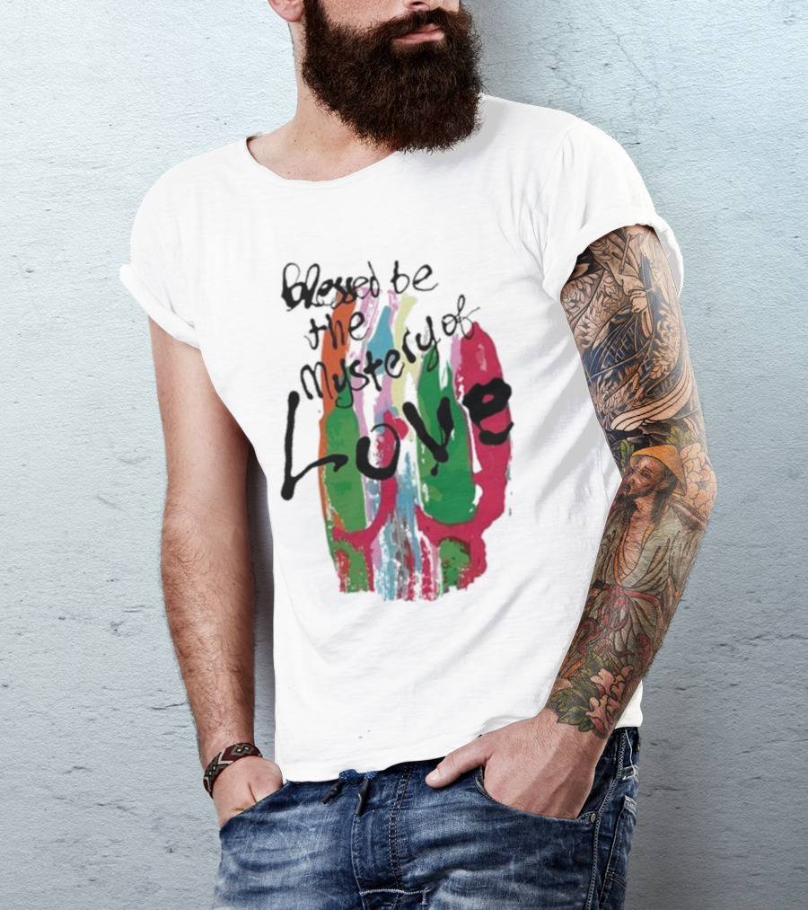 Blessed Be The Mystery Love Colorful Abstract Art T-Shirt