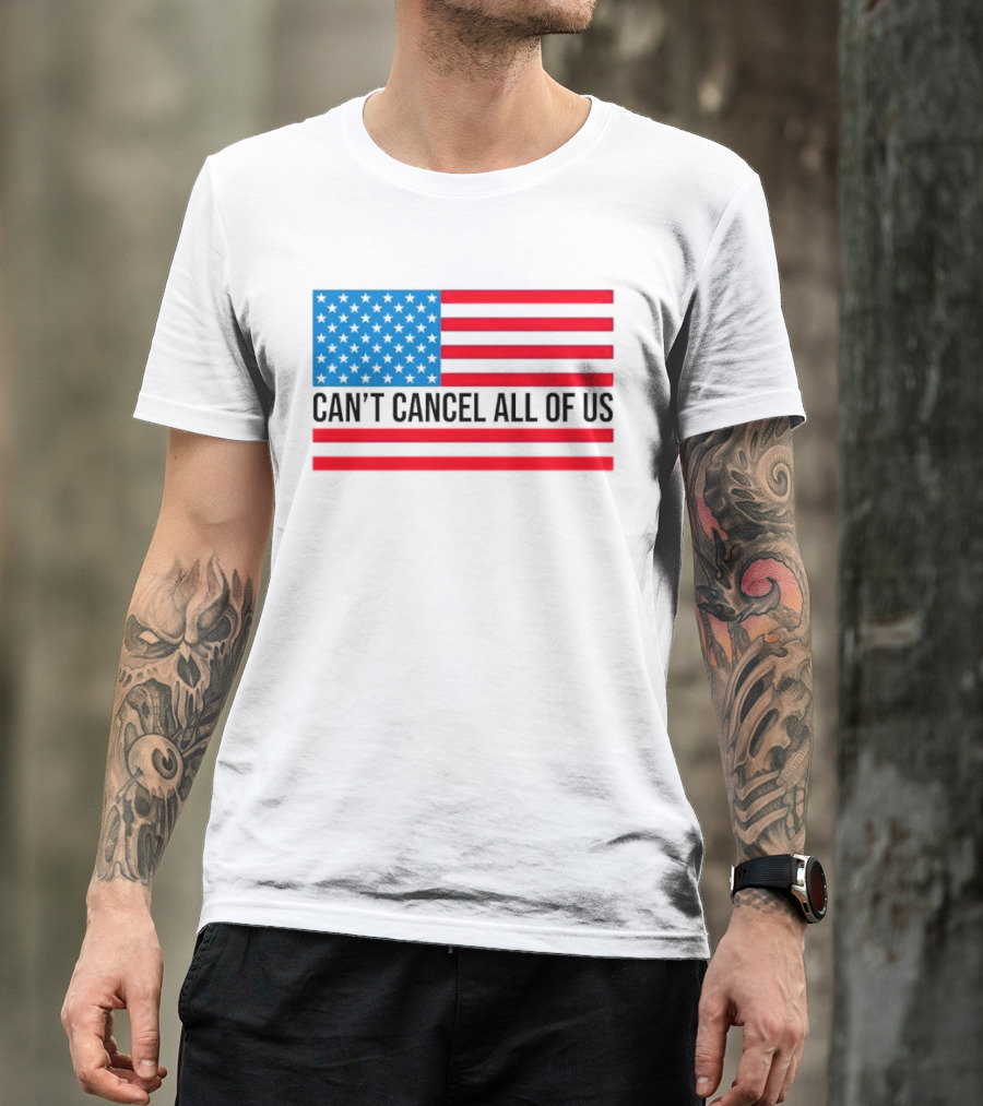 Can't Cancel All Of Us US Flag Stars And Stripes T-Shirt