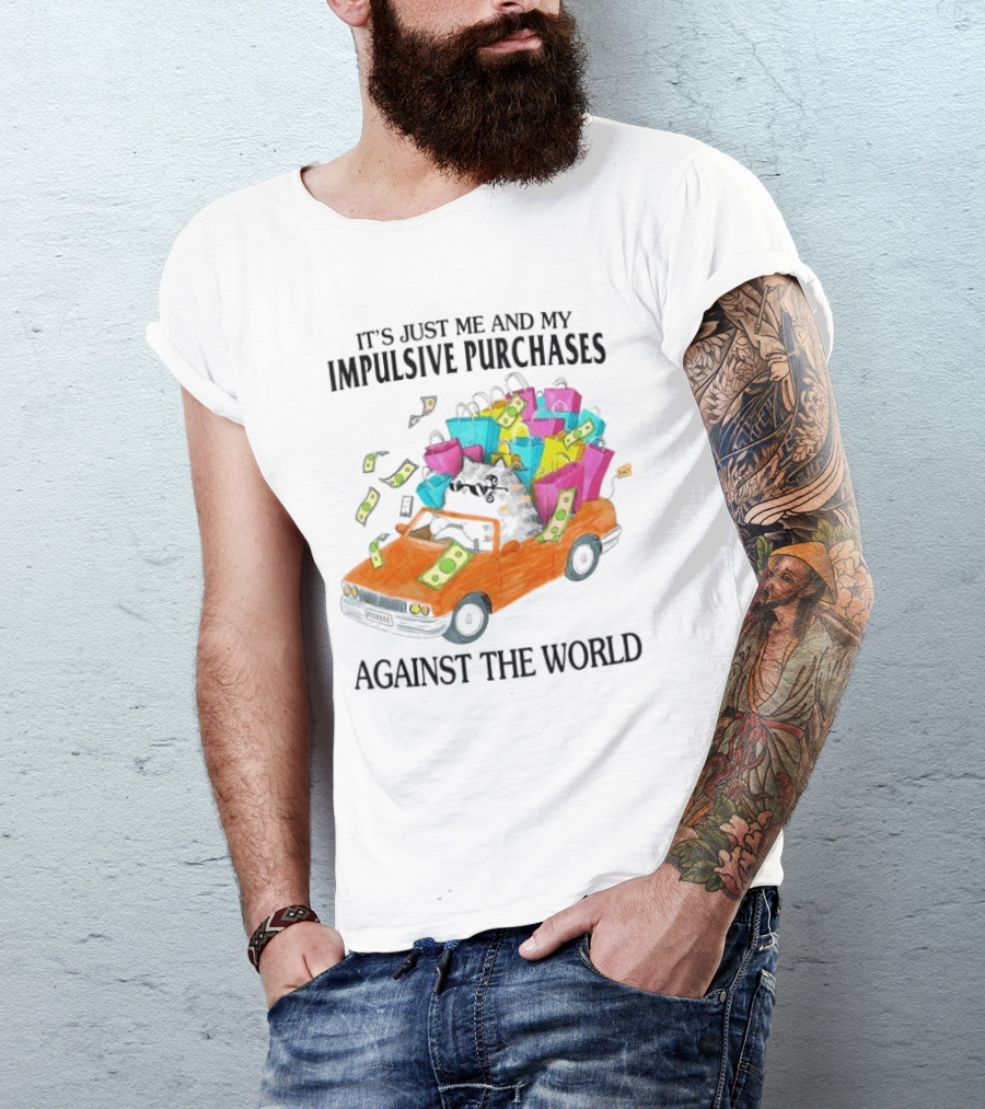 Cat Car With Impulsive Purchases Against The World T-Shirt