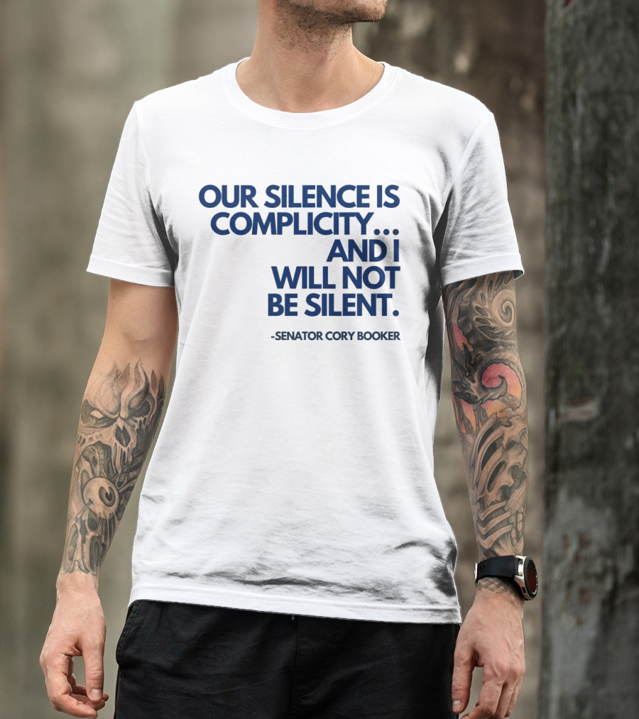 Our Silence Is Complicity And I Will Not Be Silent Senator Cory Booker 2025 T-Shirt
