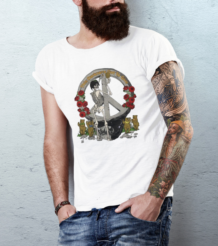 Dead And Company Forever Grateful This Darkness Got To Give Peace Skeleton Roses Dancing Bears T-Shirt