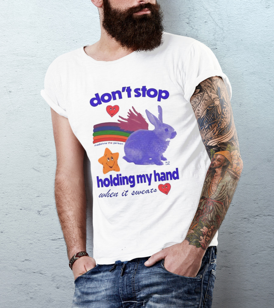 Don’t Stop Madeline The Person Holding My Hand When It Sweats Rainbow Bunny Hearts T-Shirt