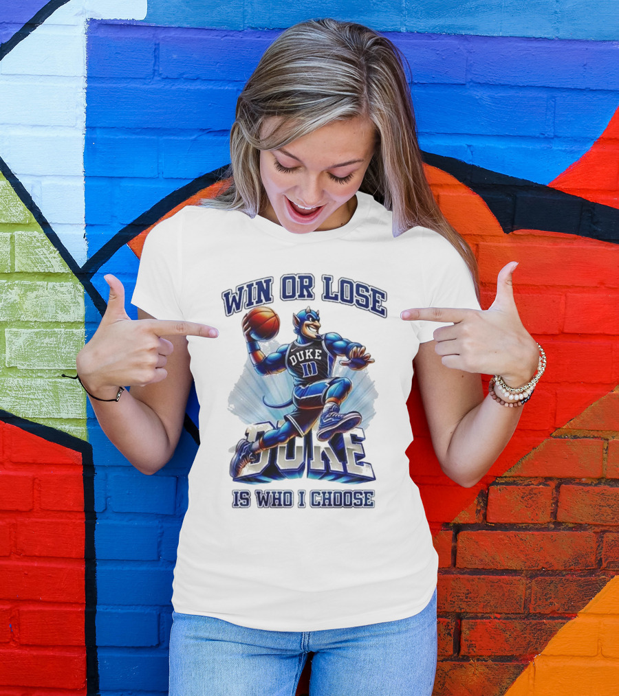 Duke Blue Devils Win Or Lose Is Who I Choose Basketball T-Shirt