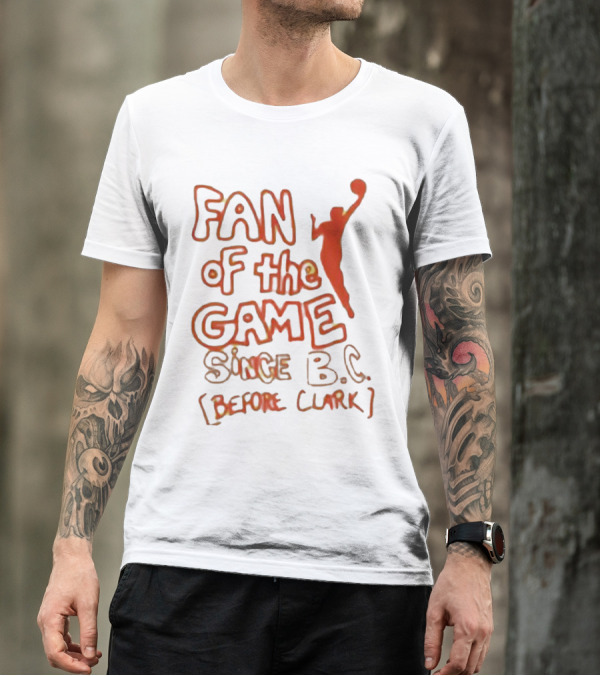 Fan Of The Game Since BC Before Clark Basketball Silhouette T-Shirt