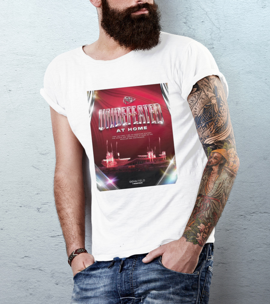 Undefeated At Home For The First Time In Franchise History Chiefs Regular And Postseason GEHA Field Arrowhead T-Shirt
