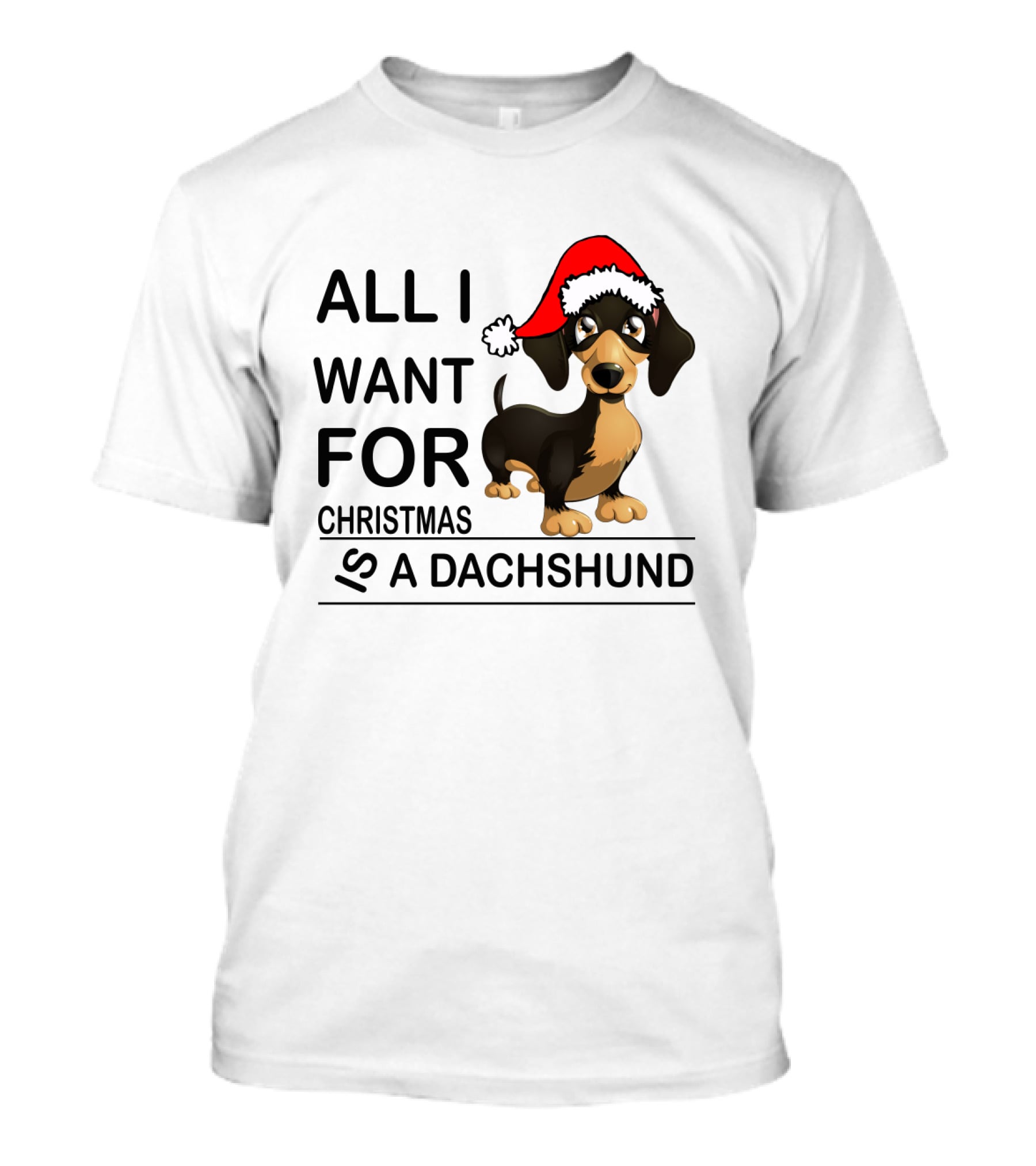 All I Want For Christmas Is A Dachshund Wearing Santa Hat T-Shirt