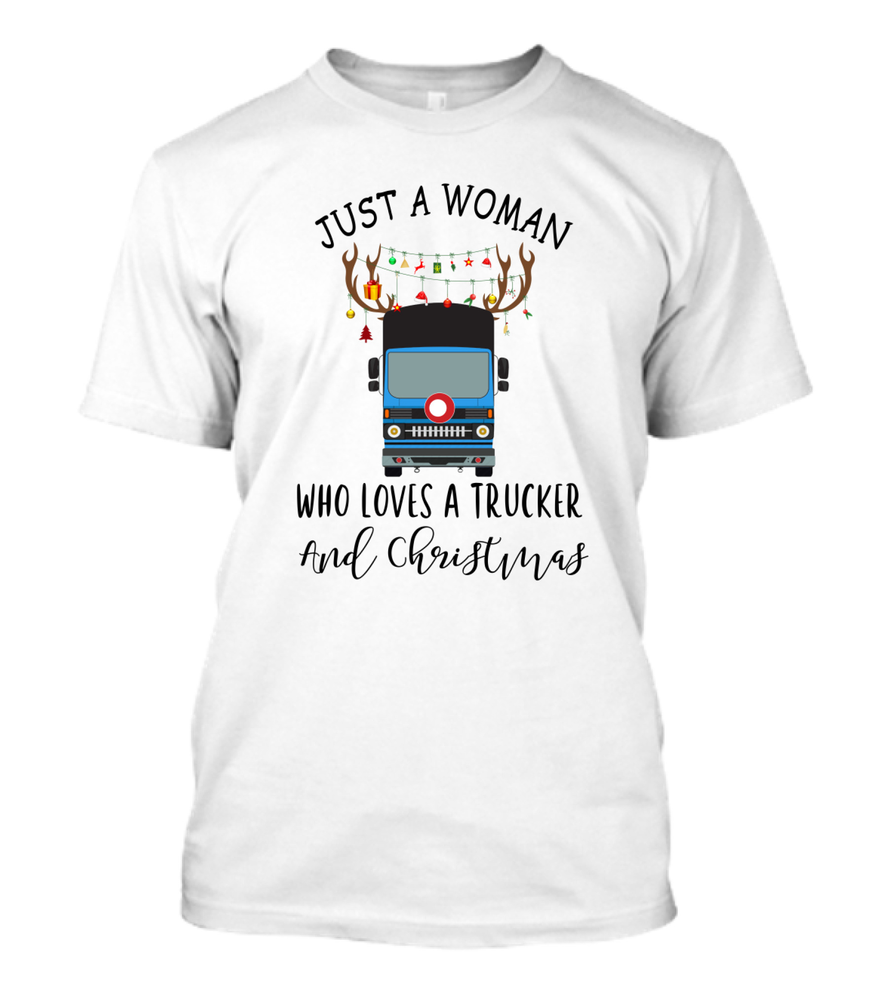 Just A Woman Who Loves A Trucker And Christmas T-Shirt