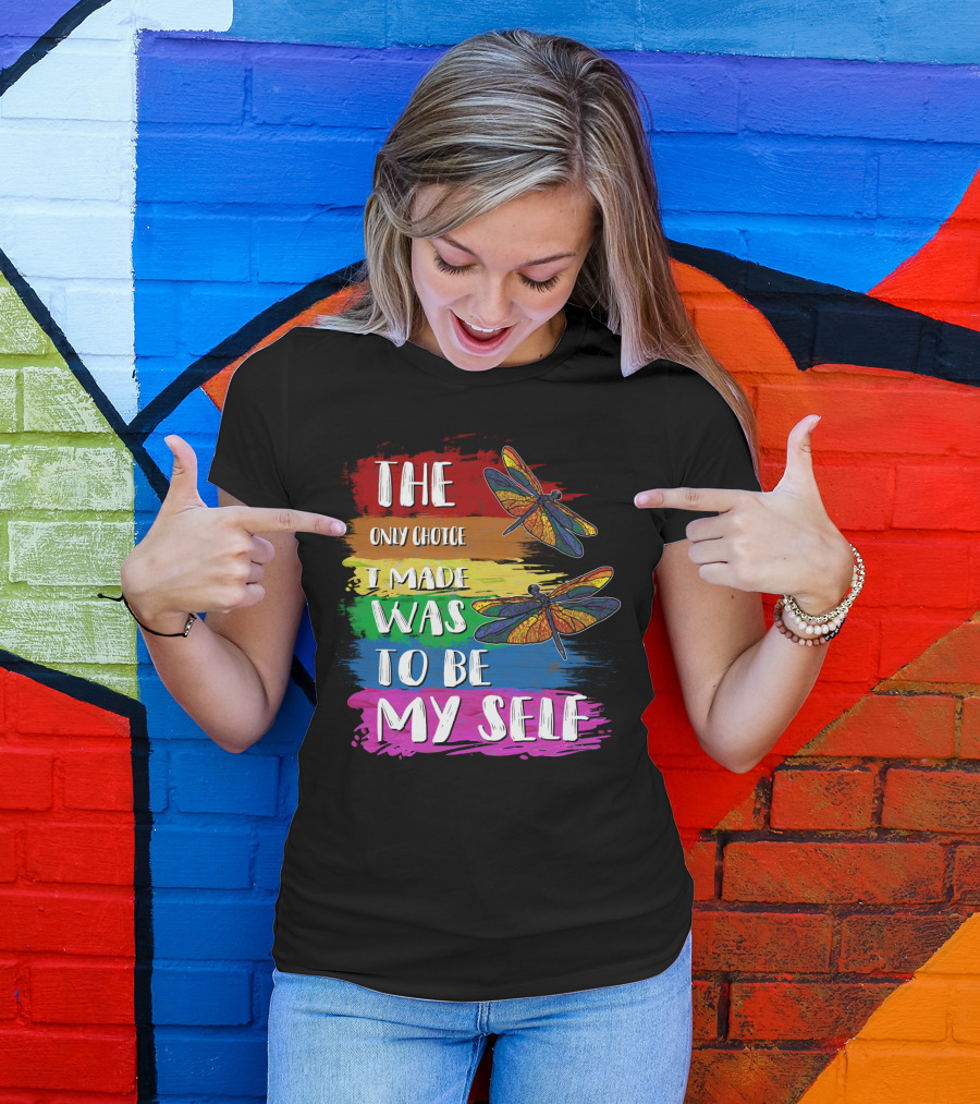 The Only Choice I Made Was To Be Myself Dragonfly T-Shirt