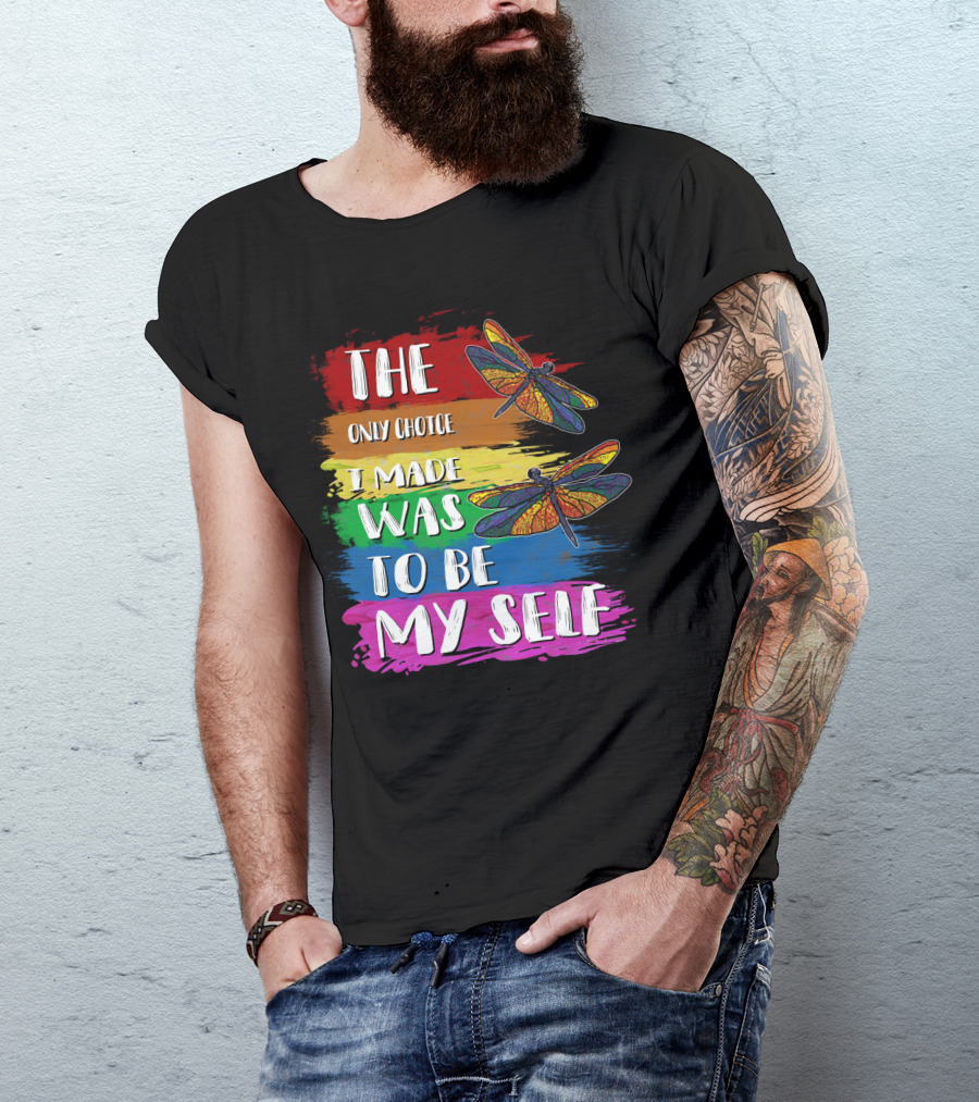 The Only Choice I Made Was To Be Myself Dragonfly T-Shirt