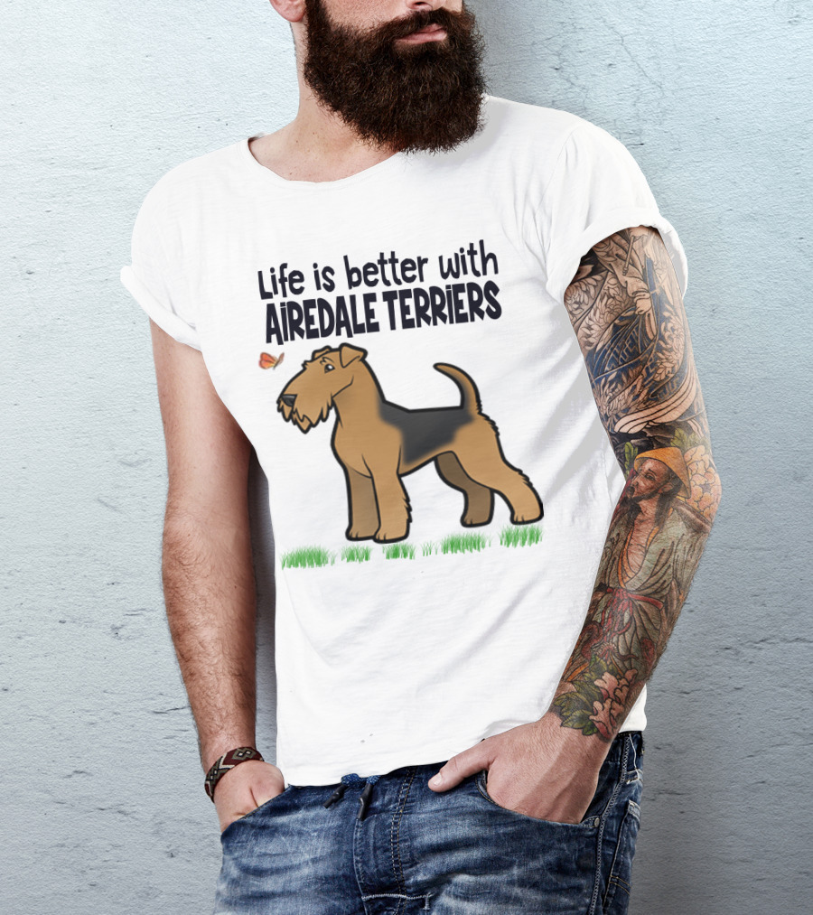 Life Is Better With Airedale Terriers Airedale Terrier Dog And Butterfly T-Shirt
