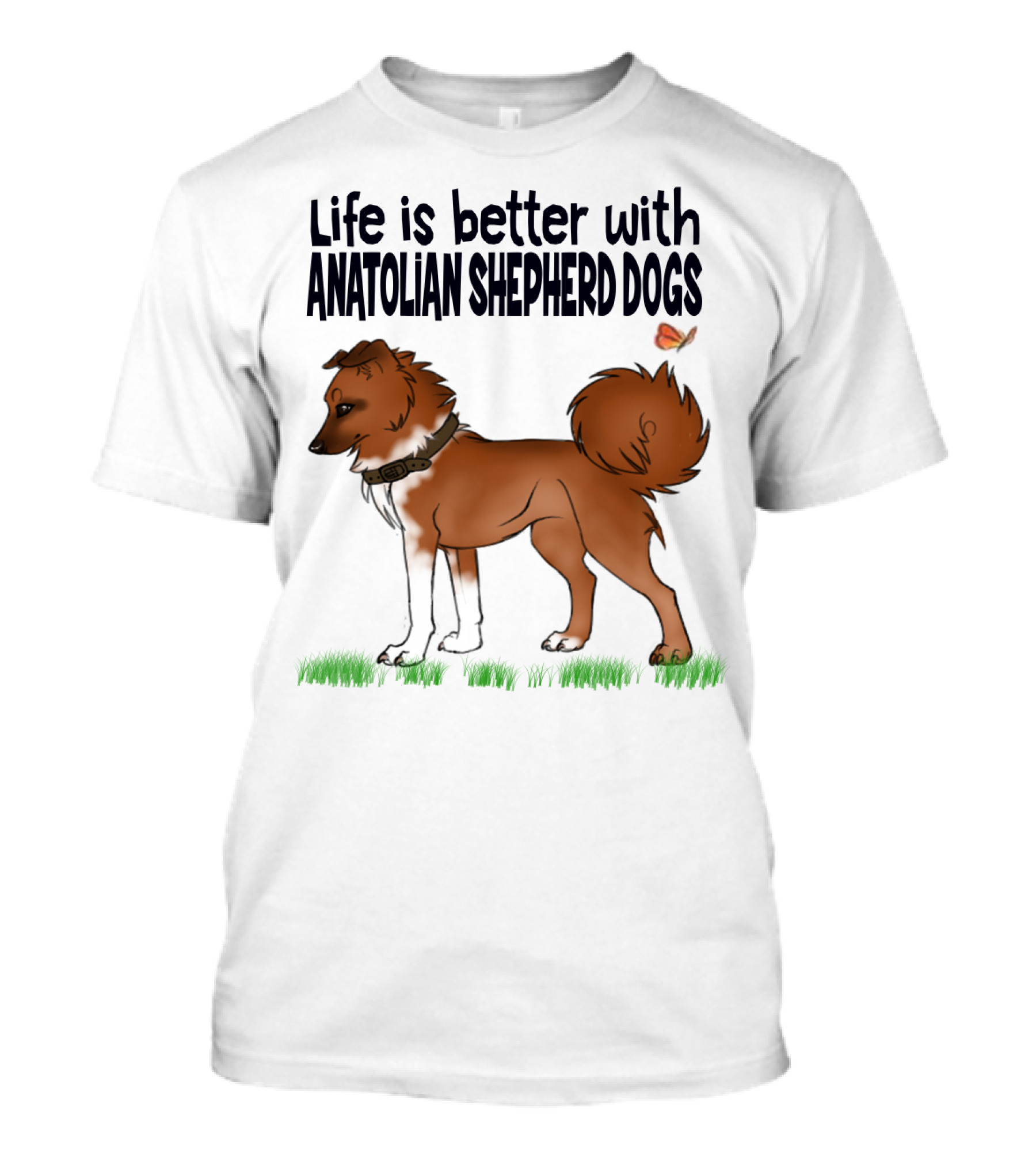 Life Is Better With Anatolian Shepherd Dogs T-Shirt
