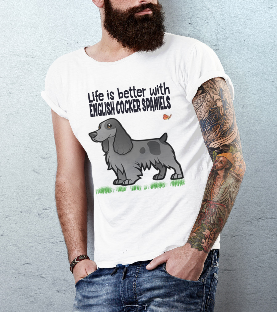 Life Is Better With English Cocker Spaniels And Butterfly T-Shirt