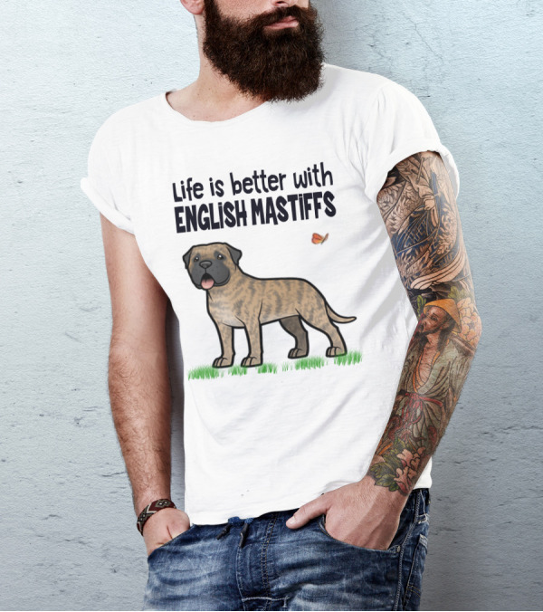 Life Is Better With English Mastiffs I Like Mastiffs T-Shirt