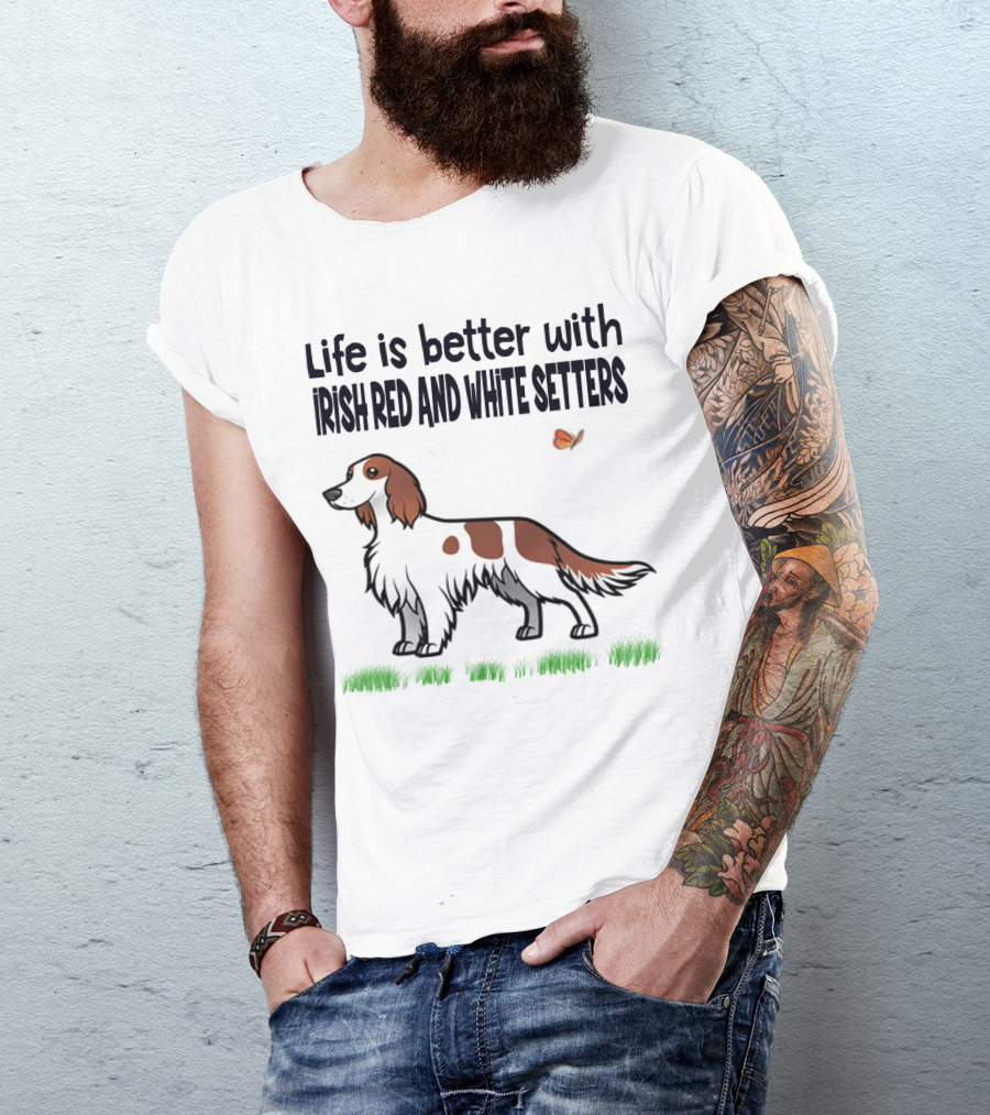 Life Is Better With Irish Red And White Setters Butterfly And Grass Scene T-Shirt