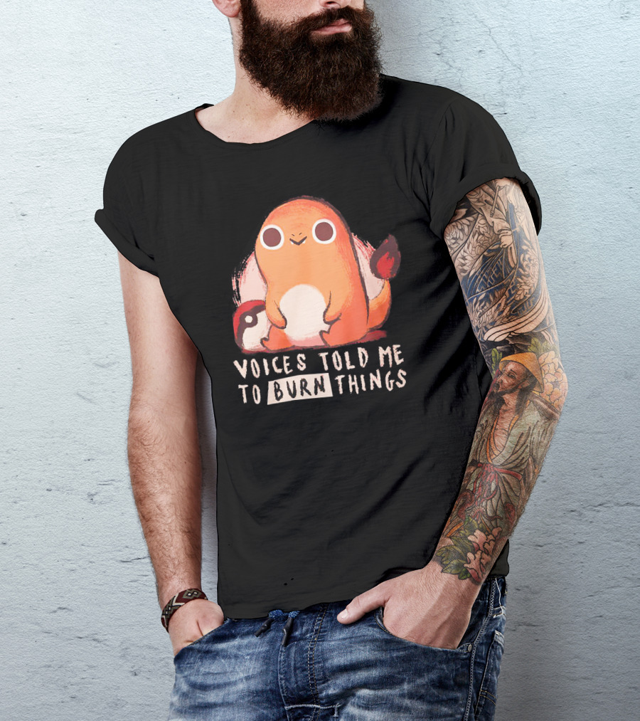 Voices Told ME To Burn Things T-Shirt