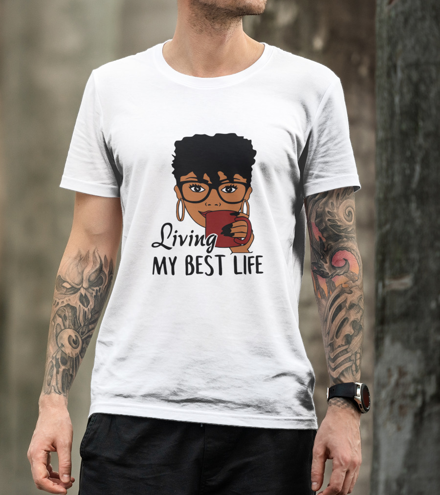 Living My Best Life Afro Woman Glasses Coffee Black Hair T-Shirt