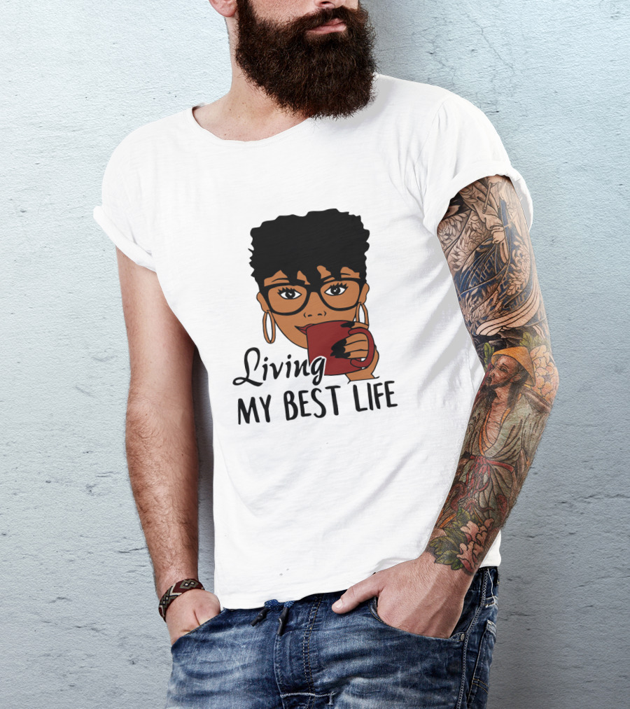 Living My Best Life Afro Woman Glasses Coffee Black Hair T-Shirt