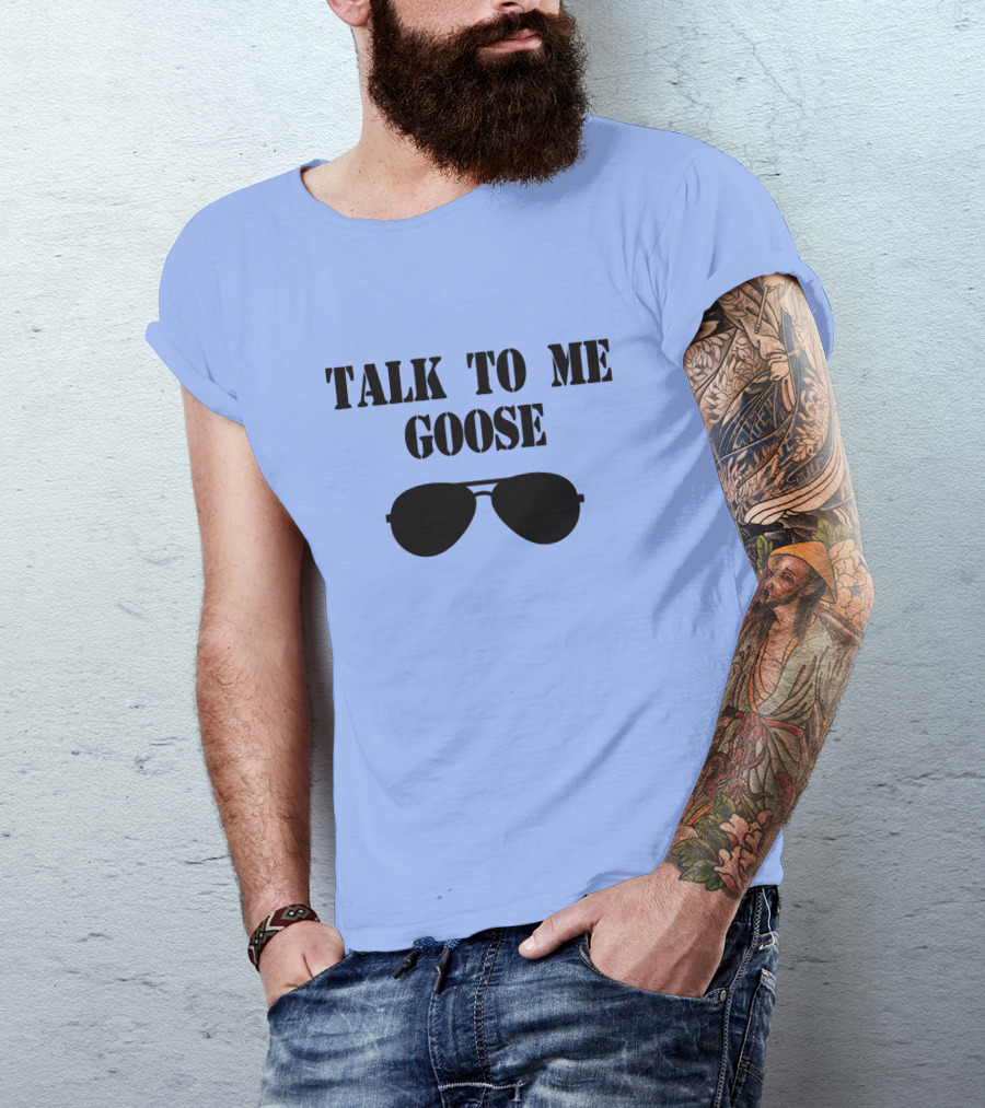Talk To Me Goose Sunglasses Top Gun Reference T-Shirt