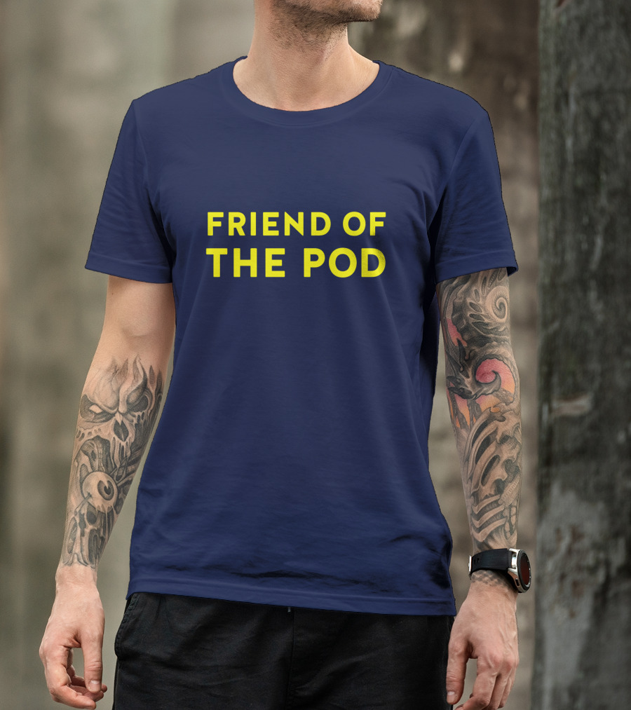 Friend Of The Pod Crooked Media Merchandise T-Shirt