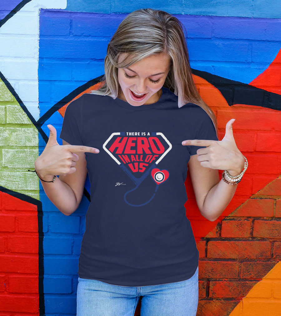THERE IS A HERO IN ALL OF US Stethoscope Heart T-Shirt