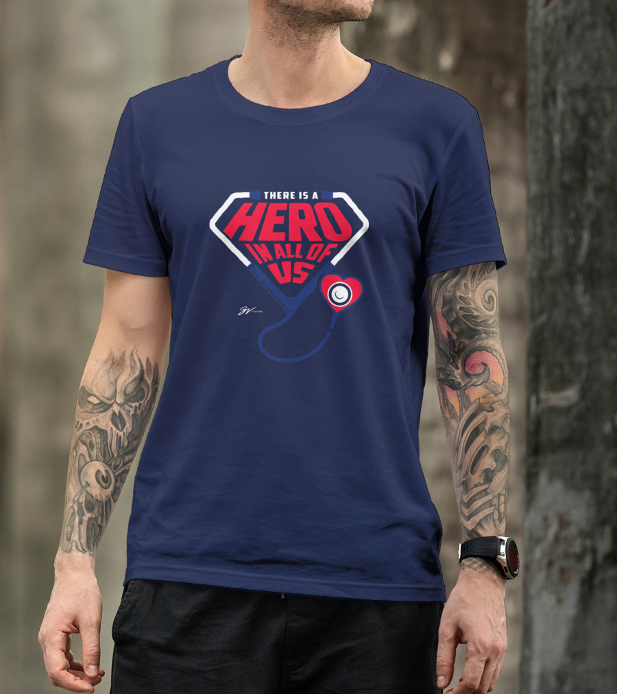 THERE IS A HERO IN ALL OF US Stethoscope Heart T-Shirt
