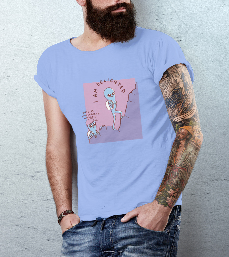 I Am Delighted This Is Moderately Unsafe Strange Planet Merch T-Shirt