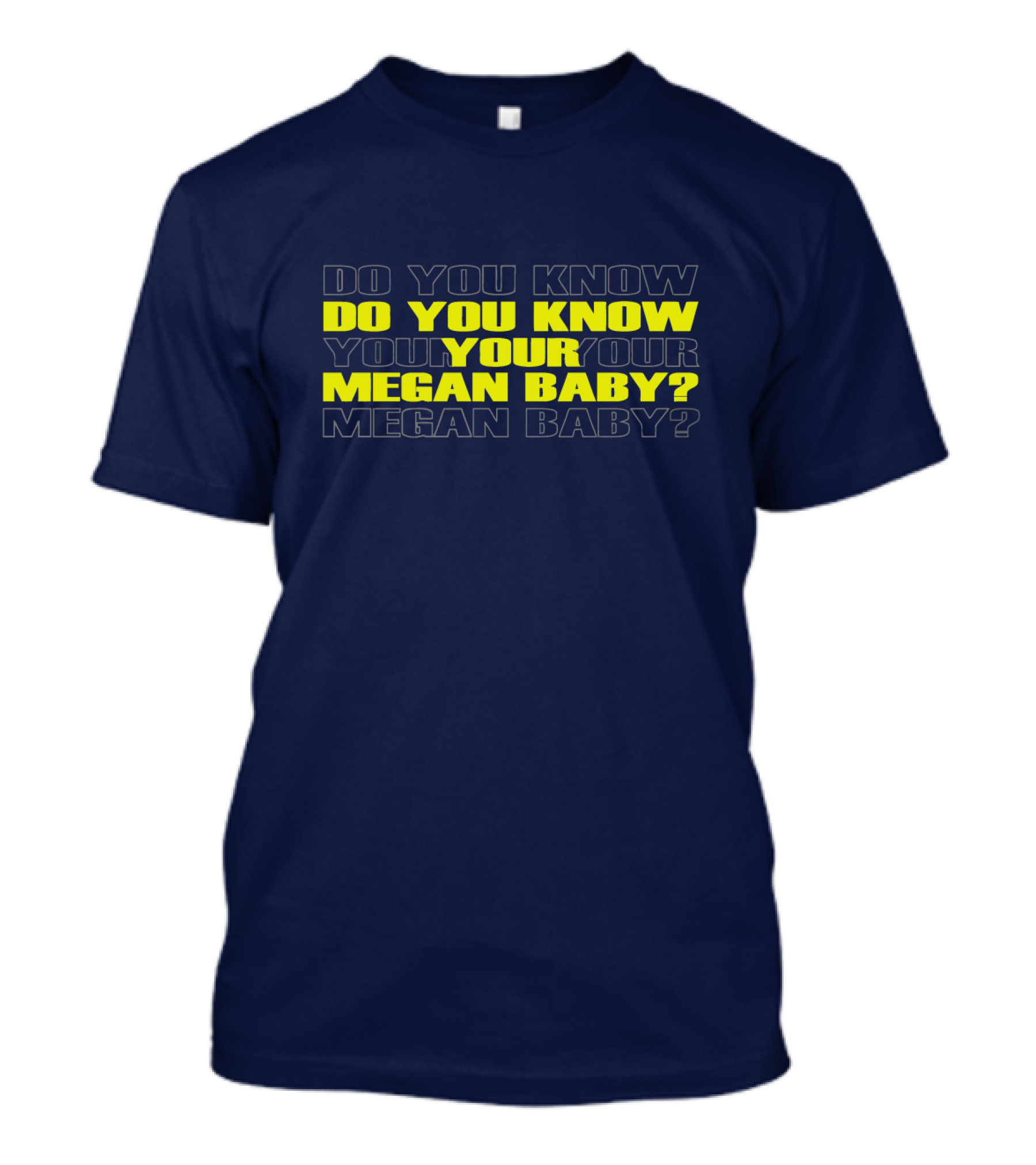 Do You Know Your Megan Baby? T-Shirt