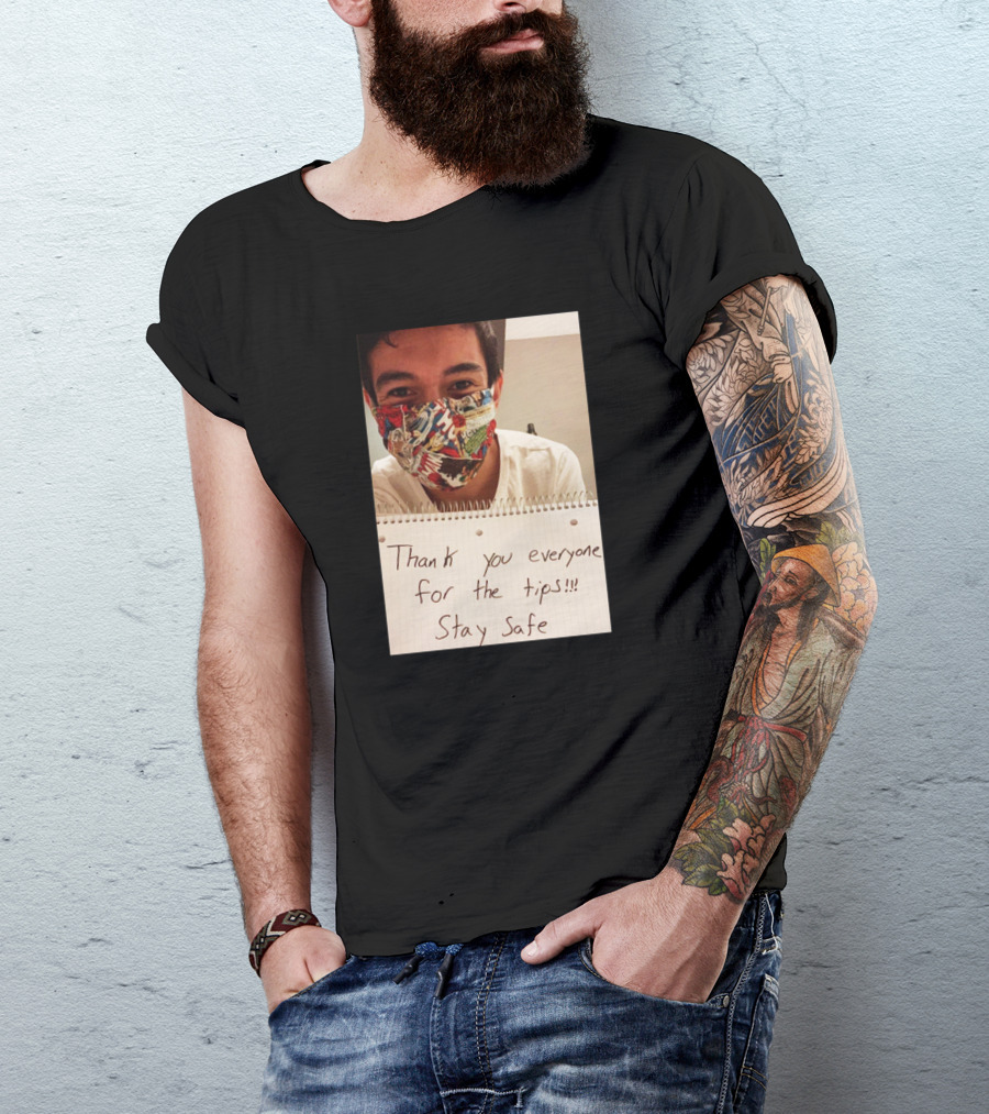 Lenin Gutierrez Thank You Everyone For The Tips Stay Safe T-Shirt