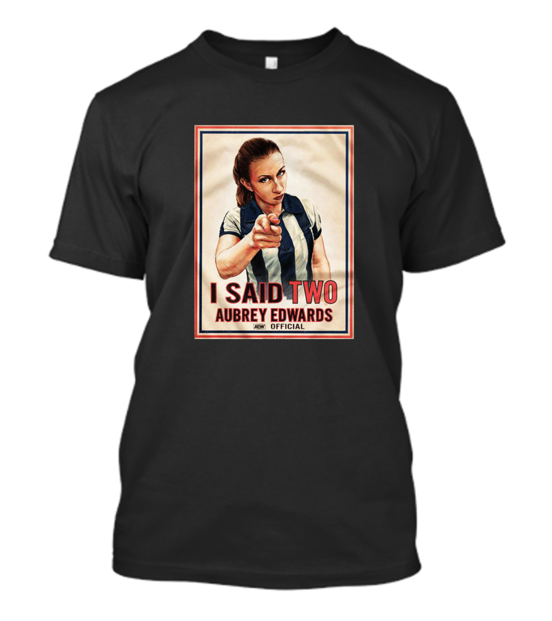 I SAID TWO AUBREY EDWARDS AEW T-Shirt