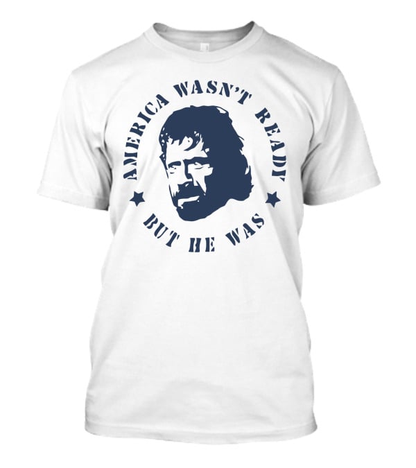 America Wasn't Ready But He Was T-Shirt