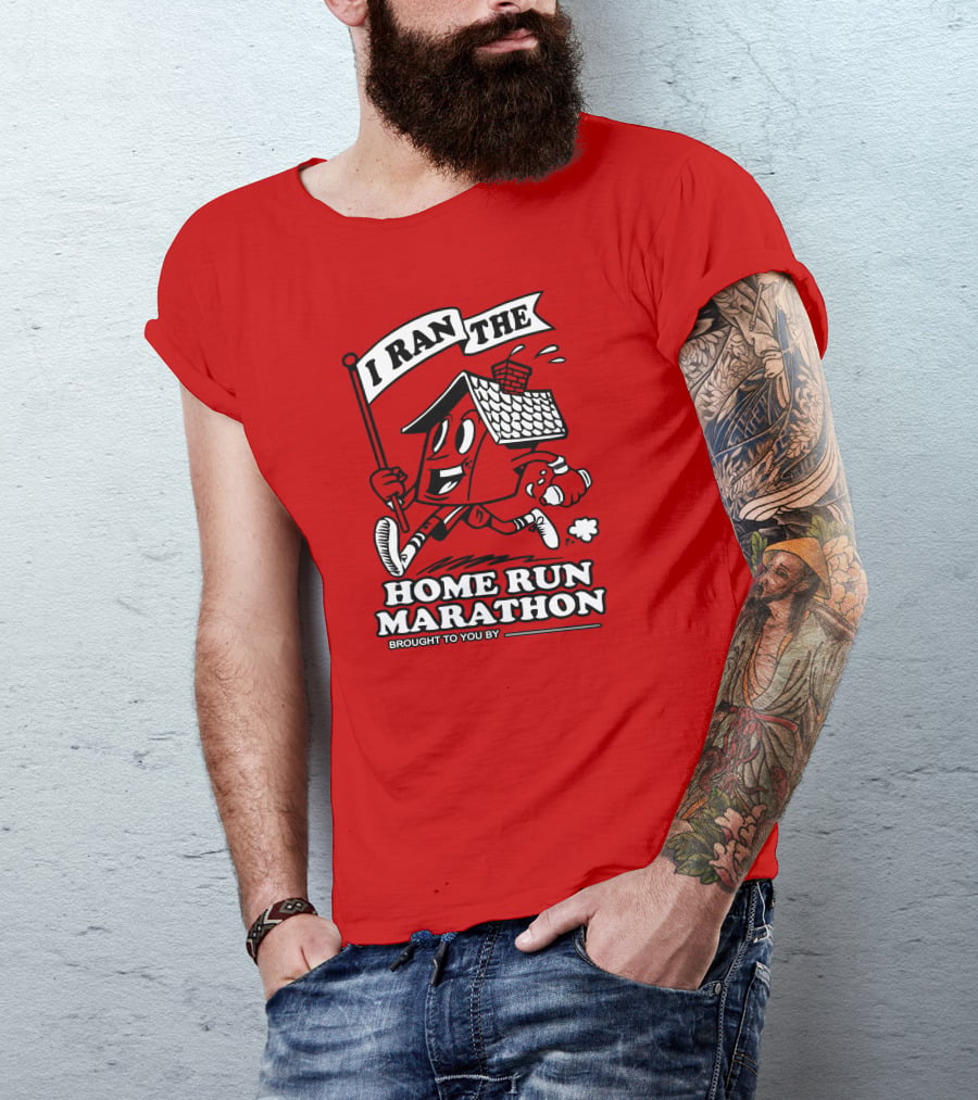 I Ran The Home Run Marathon Brought To You By T-Shirt