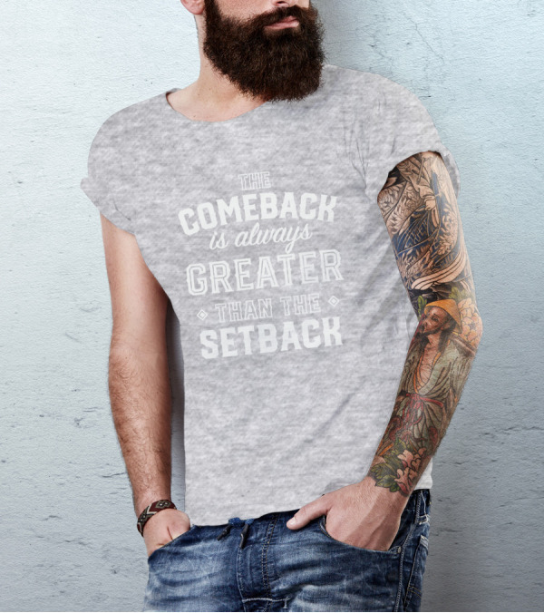 The Comeback Is Always Greater Than The Setback Mike Sorrentino T-Shirt