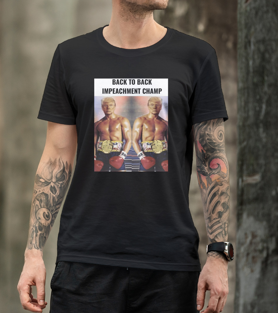Back To Back Impeachment Champ Boxing Belt T-Shirt