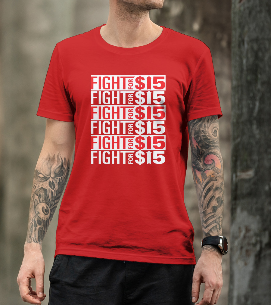 Fight For $15 Movement Repeated Text T-Shirt
