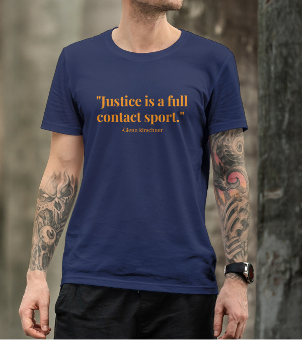 Justice Is A Full Contact Sport - Glenn Kirschner T-Shirt