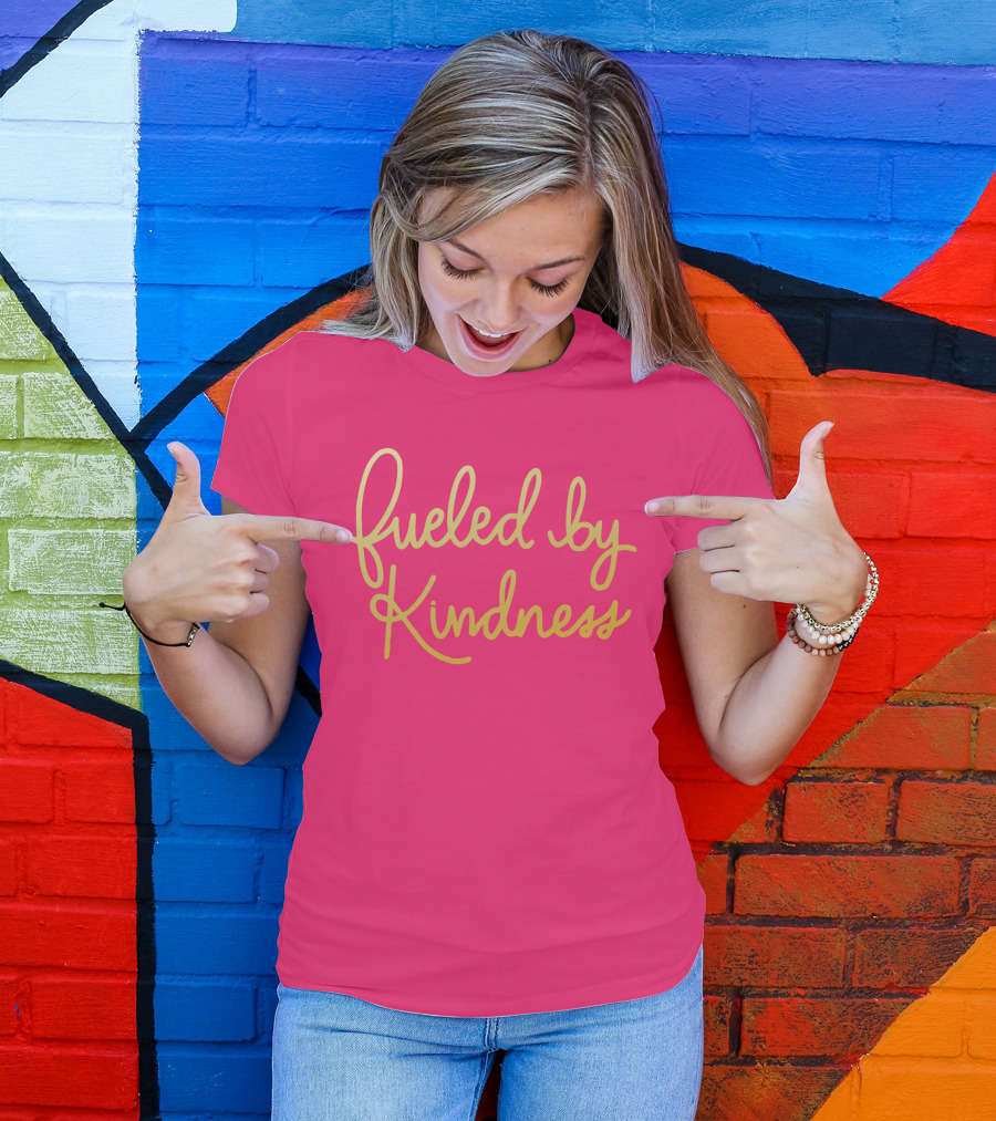 Fueled By Kindness Positive Message Pink Background T-Shirt