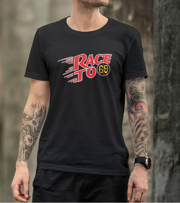 RACE TO 69 T-Shirt