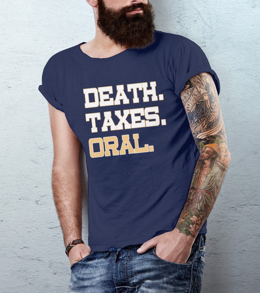 Death Taxes Oral T-Shirt