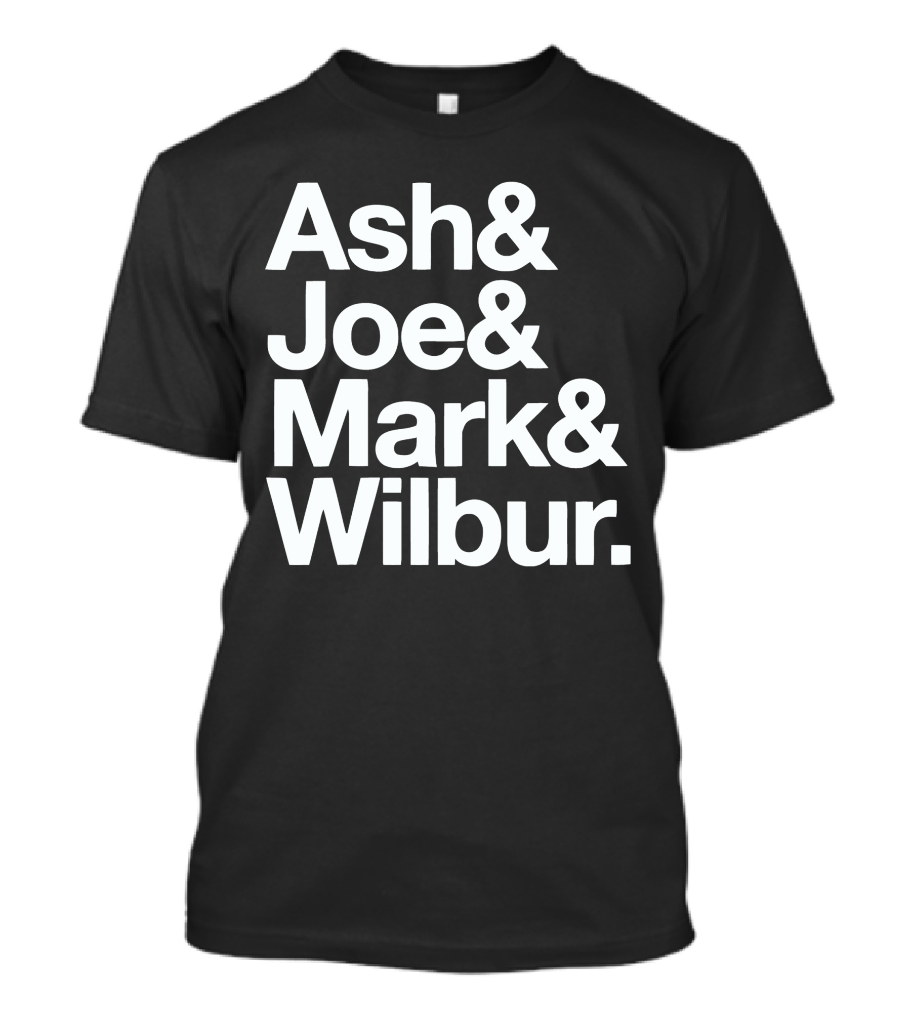 Ash And Joe And Mark And Wilbur T-Shirt