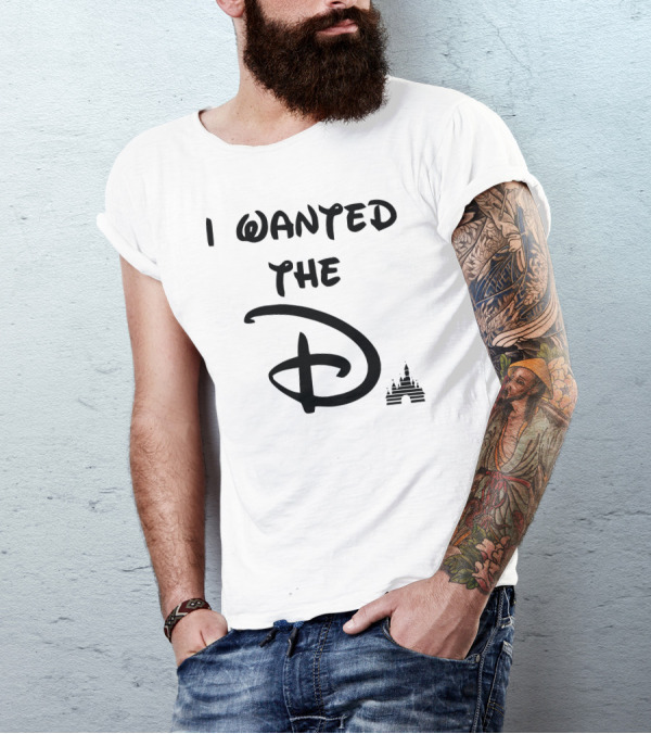I Wanted The D Disney T-Shirt