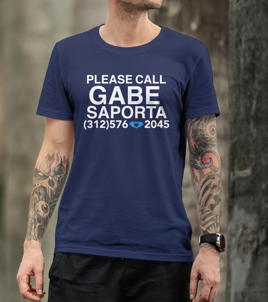PLEASE CALL GABE SAPORTA (312) 576 ♥ 2045 T-Shirt