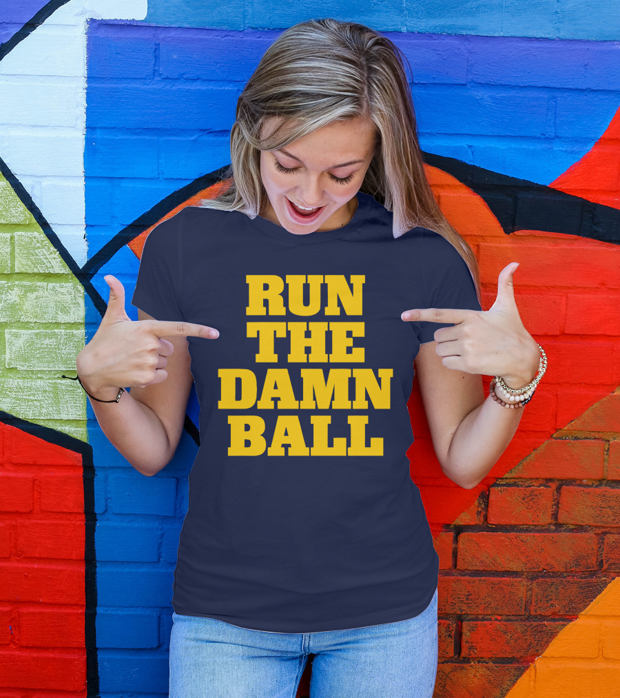 RUN THE DAMN BALL Michigan OL Football Fan T-Shirt